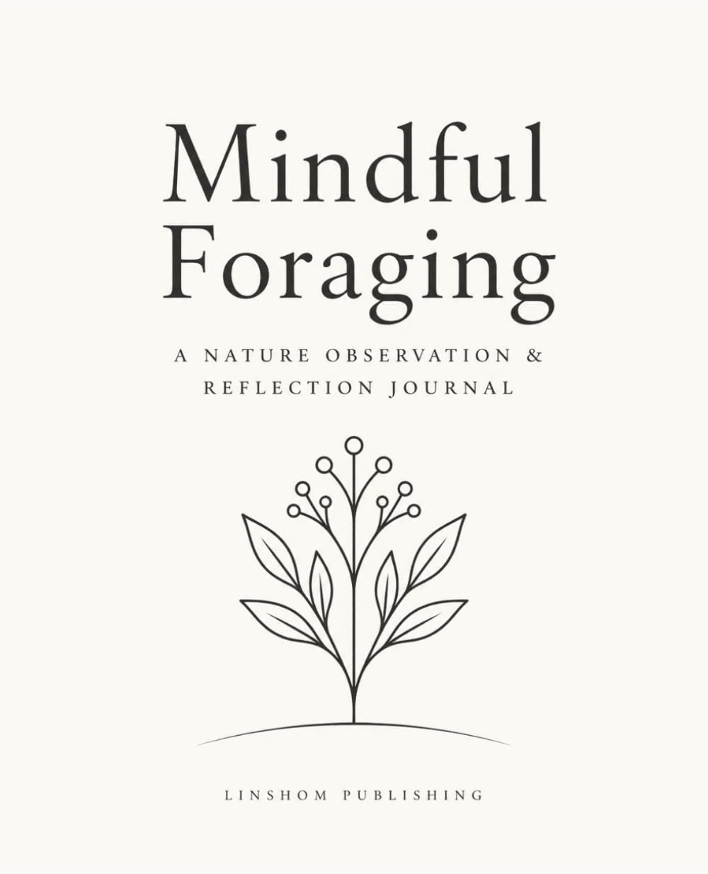 Mindful Foraging: A Gentle Nature Walk Journal (Mindful Nature Series)