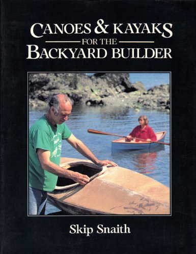 Canoes and Kayaks for the Backyard Builder