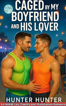 Caged by My Boyfriend and His Lover: An MMM Gay Chastity and