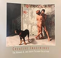 Creative Imaginings: The Howard a. and Judith Tullman Collection 1893174093 Book Cover