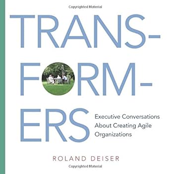 Paperback Transformers: Executive Conversations About Creating Agile Organizations Book