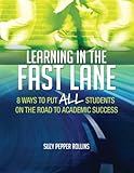 Learning in the Fast Lane: 8 Ways to Put ALL Students on the Road to Academic Success