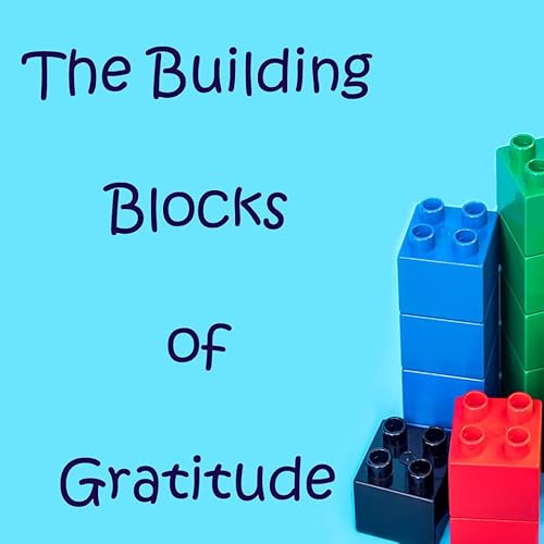 The Building Blocks of Gratitude