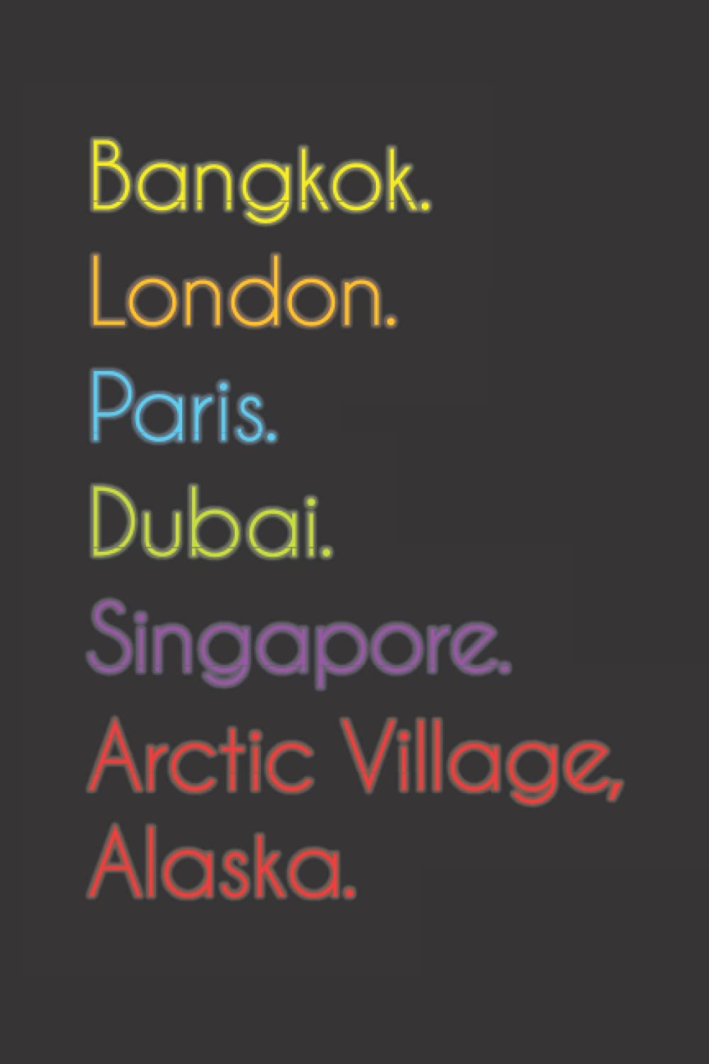 Bangkok. London. Paris. Dubai. Singapore. Arctic Village, Alaska.: Funny Notebook | Journal | Diary, 110 pages, wide ruled paper. For people loving Arctic Village, Alaska.