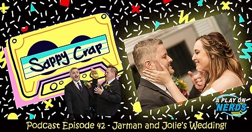 Sappy Crap - Episode 42 - Jarman and Jolie's Wedding!