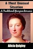 A Most Unusual Situation: A Traditional Version Georgian Romance (The Gravesmeres Book 1)