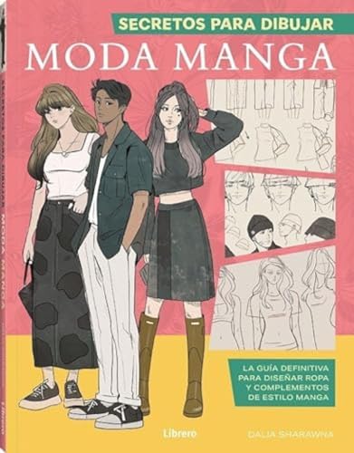 Secretos para dibujar MODA MANGA: La guía definitiva para diseñar ropa y complementos de estilo manga.: LA GUIA DEFINITIVA PARA DISEÑAR ROPA Y COMPLEMENTOS DE ESTILO MANGA