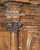 Schränke und Kommoden 1650-1800 im Germanischen Nationalmuseum: Bd. 1: Deutschsprachiger Raum ohne Nürnberg Bd. 2: Nürnberg (Gesamtkatalog Möbel des Germanischen Nationalmuseums Nürnberg)