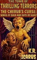 The Cherub's Curse: Wings of Gold and Guts of Gore! (The Tomb of Thrilling Terrors) B0GF3ZQ38Y Book Cover