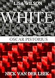 pistorius oscar youtube  WHITE HORSE: Oscar Pistorius (Oscar Pistorius Murder Trial eBook Series 11) (English Edition)