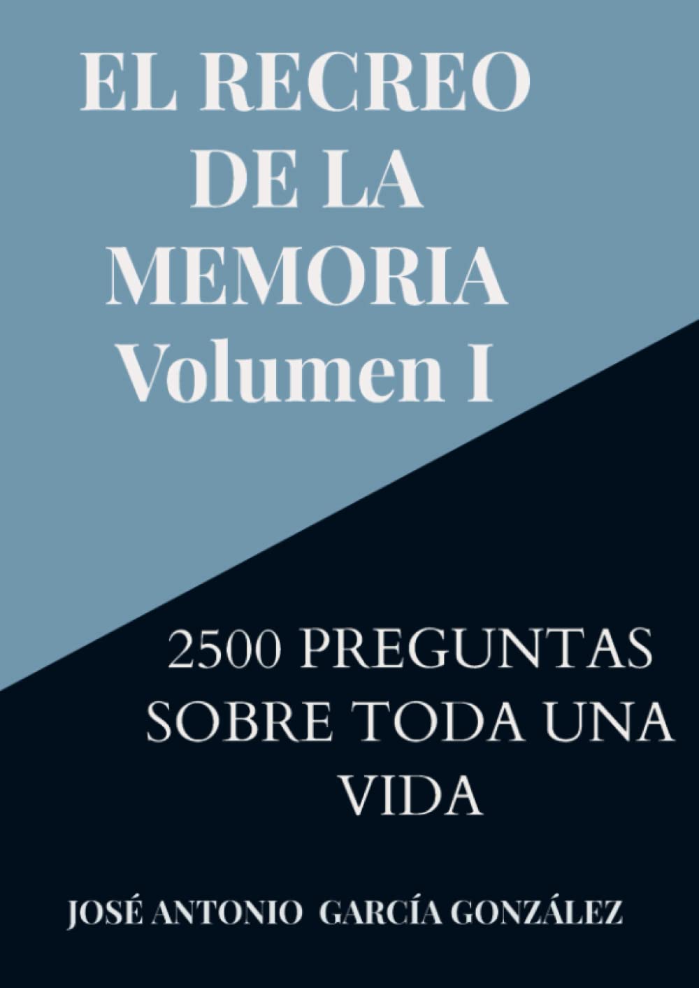 EL RECREO DE LA MEMORIA. Volumen I: 2500 PREGUNTAS SOBRE TODA UNA VIDA Paperback – 6 August 2022