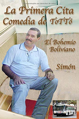 La Primera Cita Comedia de ToTTó El Bohemio Boliviano: El Poder de la Intuición Femenina (Spanish Edition)