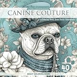 Furry Fashionistas Presents: Canine Couture: The Adult Coloring Book