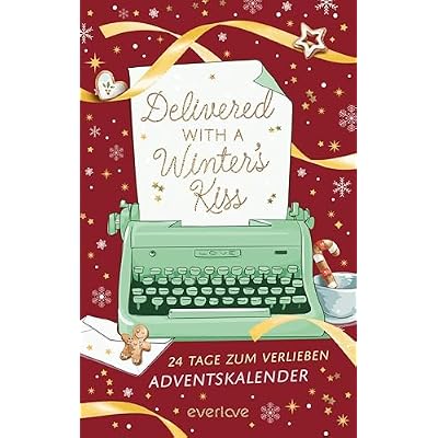 Delivered with a Winter's Kiss: 24 Tage zum Verlieben | Der everlove-Adventskalender | Vorfreude auf Weihnachten