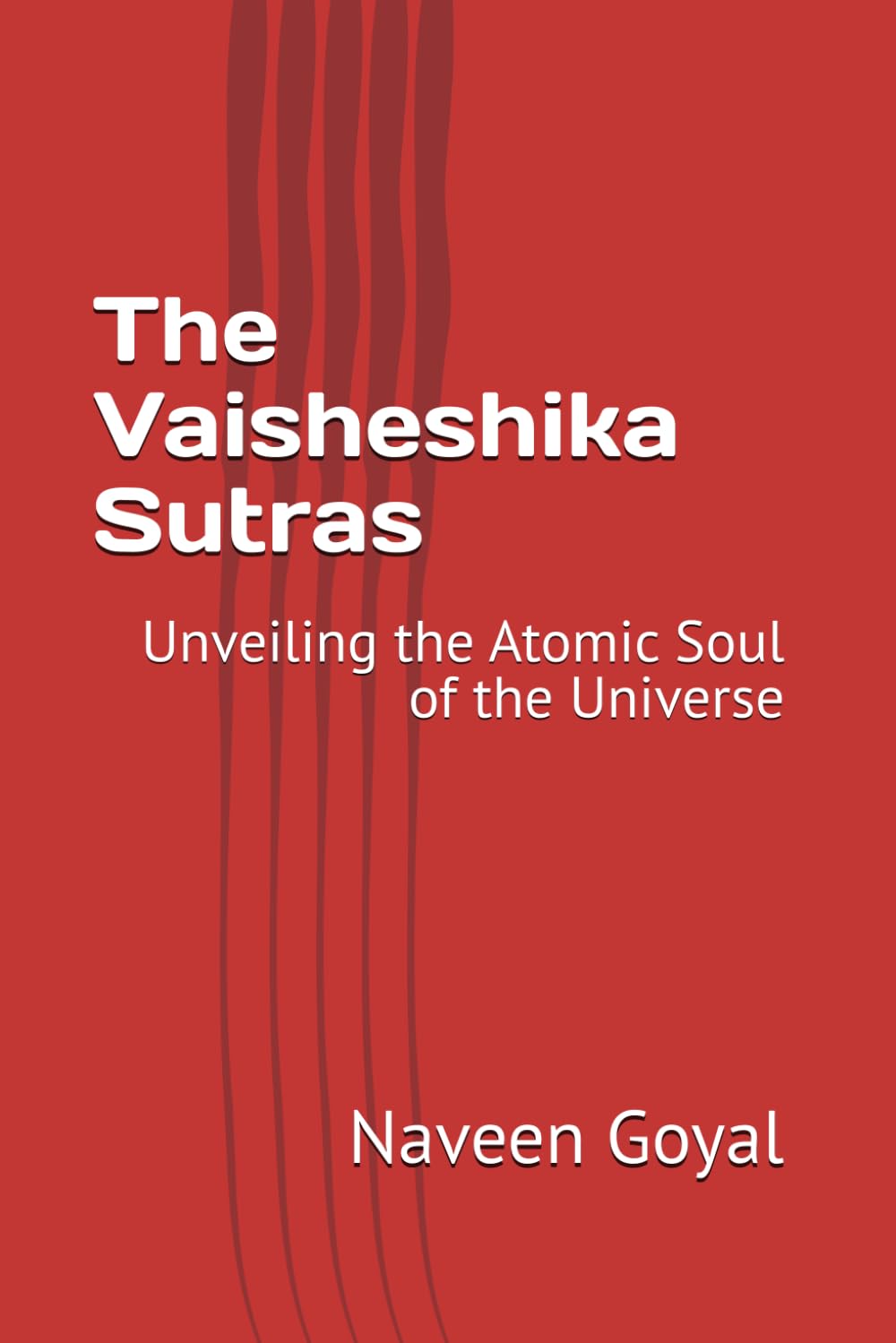 The Vaisheshika Sutras: Unveiling the Atomic Soul of the Universe (Six Pillars of Vedic Wisdom)