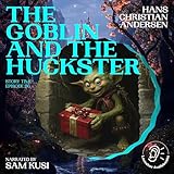  The Goblin and the Huckster: Story Time, Episode 96