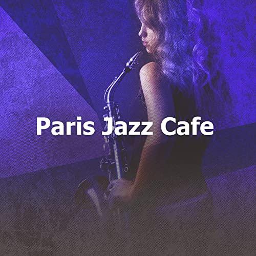 Play Paris Jazz Cafe by Cafe Jazz Paris on Amazon Music