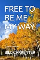 FREE TO BE ME MY WAY B0CY5DNSZ1 Book Cover