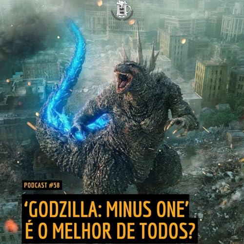 058 | 'Godzilla Minus One' &eacute; o melhor de todos?