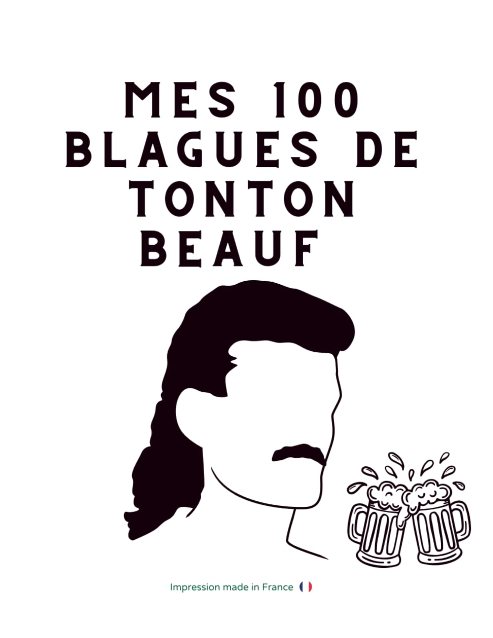 Mes 100 Blagues de tonton BEAUF – Le livre d’humour indispensable pour rire en famille ou entre amis !: 100 blagues courtes, drôles et décalées pour ... parfait pour un cadeau fun et original