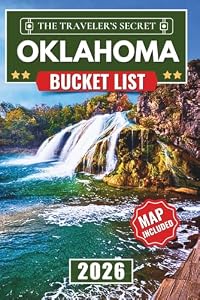 Oklahoma Bucket List: Your Complete Travel Guide to 110 Epic Adventures from Oklahoma City and Tulsa to Route 66, Beavers Bend, & The Wichita Mountains (with Interactive Map)