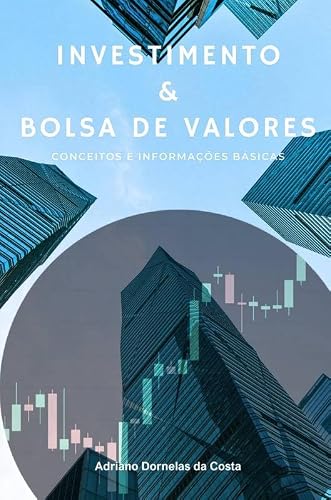 Investimento & Bolsa de Valores: Conceitos e Informações Básicas