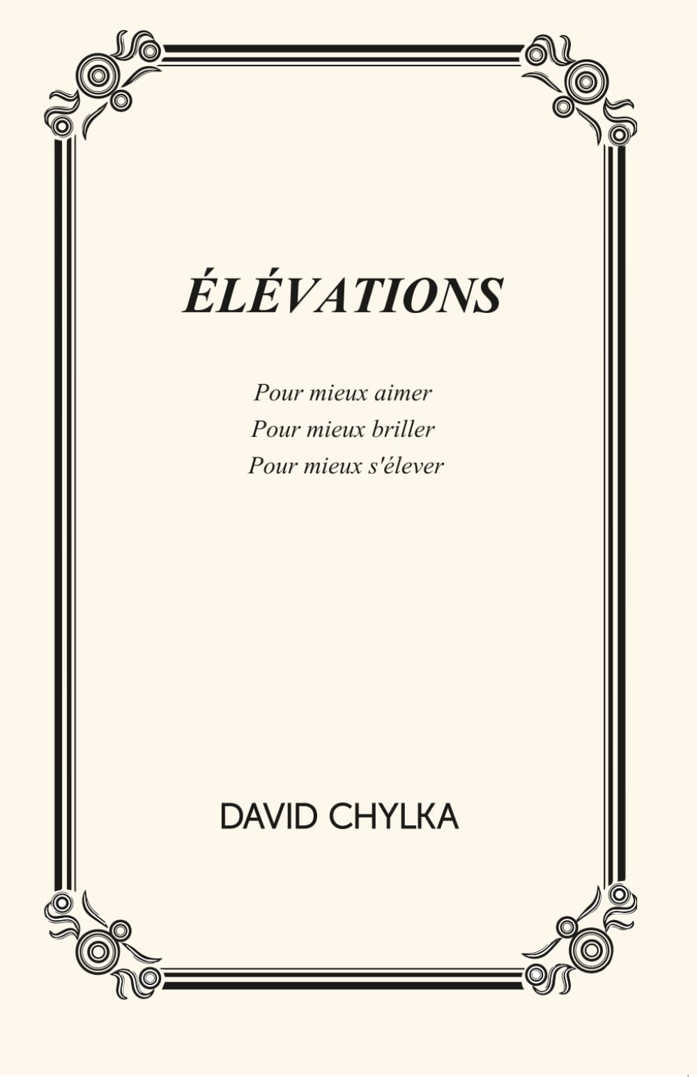 Élévations: Pour mieux aimer, pour mieux briller, pour mieux s'élever