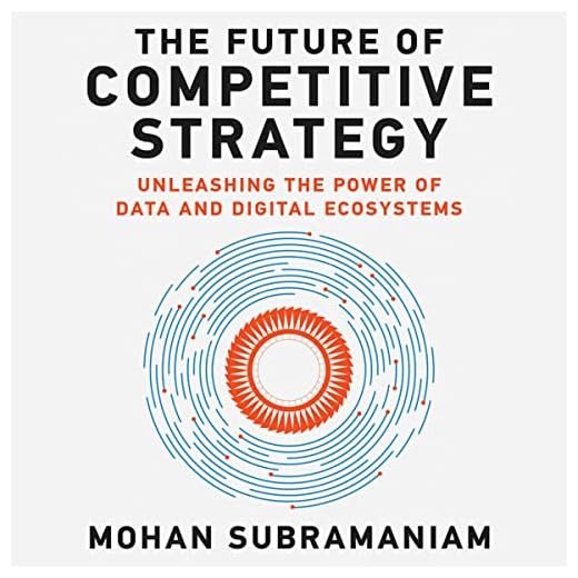 The Future of Competitive Strategy: Unleashing the Power of Data and Digital Ecosystems (Management on the Cutting Edge)
