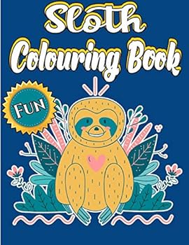 Paperback Sloth Colouring Book: A Great Personalised Sloth Colouring Book For Adults To Show Your Creativity Using Colors, It's An Awesome Sloth Gift Book
