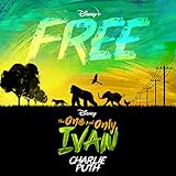 Free (From Disney's 'The One And Only Ivan')
