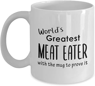 Meat Eater Coffee Mug Tea Cup - 11oz Novelty - Gifts for Carnivore Meat Based Diet Meat Lover Keto Lifestyle Meat Person Funny Cute Gag Idea Recognition Award Reward - Worlds Greatest MugtoProve