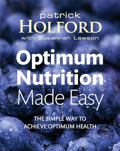 Optimum Nutrition Made Easy: The Simple Way To Achieve Optimum Health