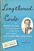 Lengthened Cords: How Dawson Trotman, founder of the Navigators, also helped extend the world-wide outreach of the Wycliffe Bible Translators B0007EMGDI Book Cover
