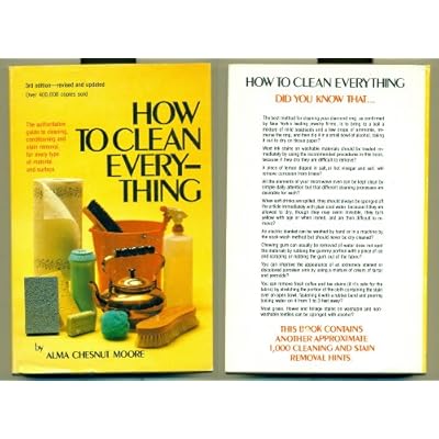 How to Clean Everything: An Encyclopedia of What to Use and How to Use It