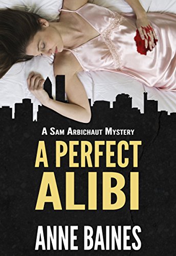 A Perfect Alibi (A Sam Arbichaut Mystery Book 1)