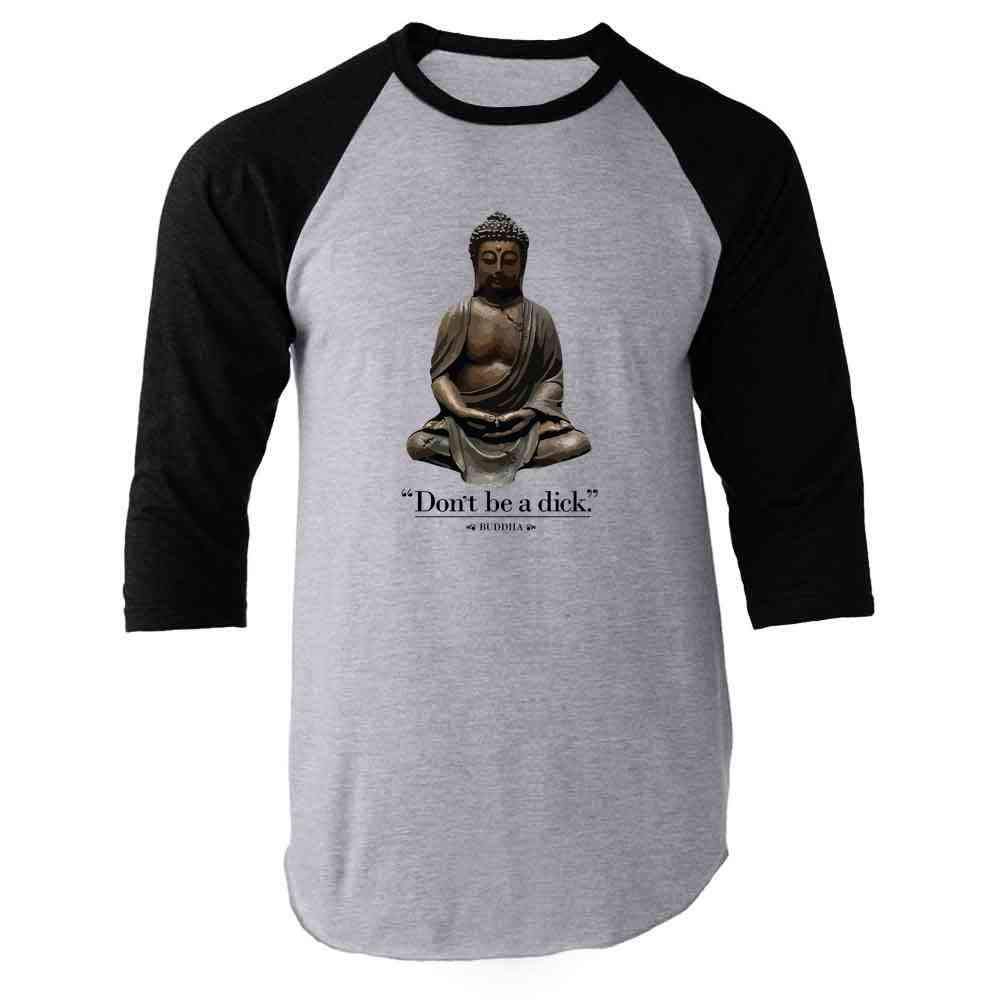 Pop Threads Dont Be A Dick. - Buddha Funny Quotation Raglan Baseball Tee Shirt