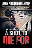 A Shot To Die For: The Ellie Foreman Mystery Series (The Ellie Foreman Mysteries Book 4)