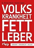  Volkskrankheit Fettleber: Verkannt - verharmlost - heilbar