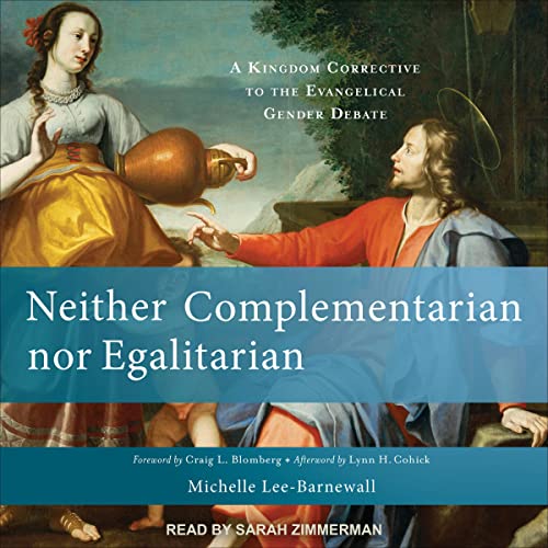 Neither Complementarian nor Egalitarian by Michelle Lee-Barnewall, Craig L. Blomberg - foreword, Lynn H. Cohick - afterword episode artwork