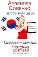 Aprender Coreano - Textos paralelos (Español - Coreano) Historias sencillas 1517232724 Book Cover