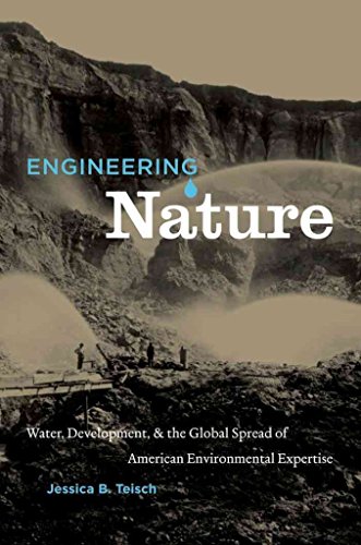 [(Engineering Nature : Water, Development and the Global Spread of American Environmental Expertise)] [By (author) Jessica B. Teisch] published on (March, 2011)