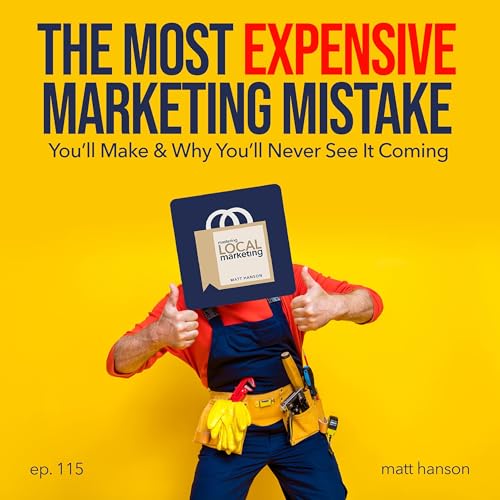 The Most Expensive Marketing Mistake You'll Make & Why You'll Never See It Coming