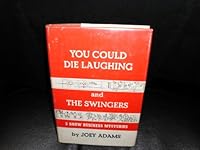 YOU COULD DIE LAUGHING OR I WAS A COMIC FOR THE F.B.I. AND THE SWINGERS B001J0AGKO Book Cover