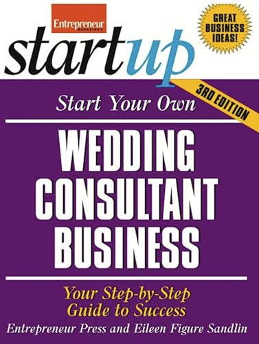Start Your Own Wedding Consultant Business: Your Step-By-Step Guide to Success (StartUp Series)