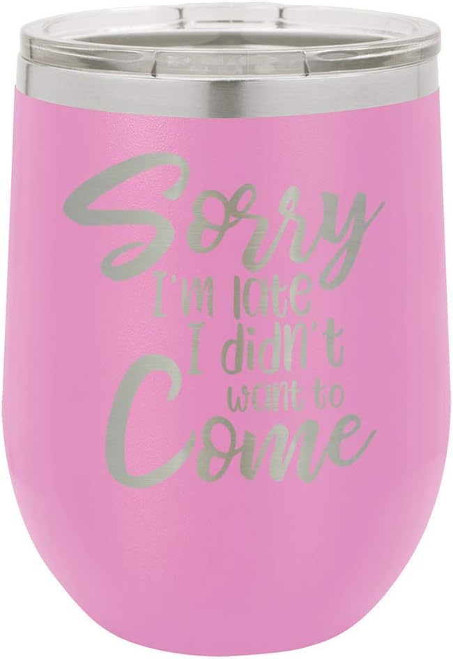 SORRY I'M LATE I DIDN'T WANT TO COME Light Purple 12 oz Stemless Wine Glass With Lid | Custom Engraved With Funny Quotes and Sayings | Stainless Steel Wine Tumbler | OnlyGifts.com