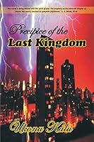 Precipice of the Last Kingdom: Prepare for Enternity or Risk Eternal Life. 1503266702 Book Cover