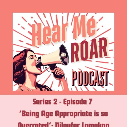 S2 Episode 7 - Being Age Appropriate is so Overrated with Niloufar Lamakan