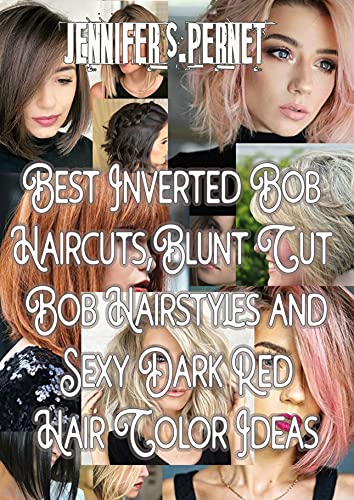 Best Inverted Bob Haircuts, Blunt Cut Bob Hairstyles and Sexy Dark Red Hair Color Ideas