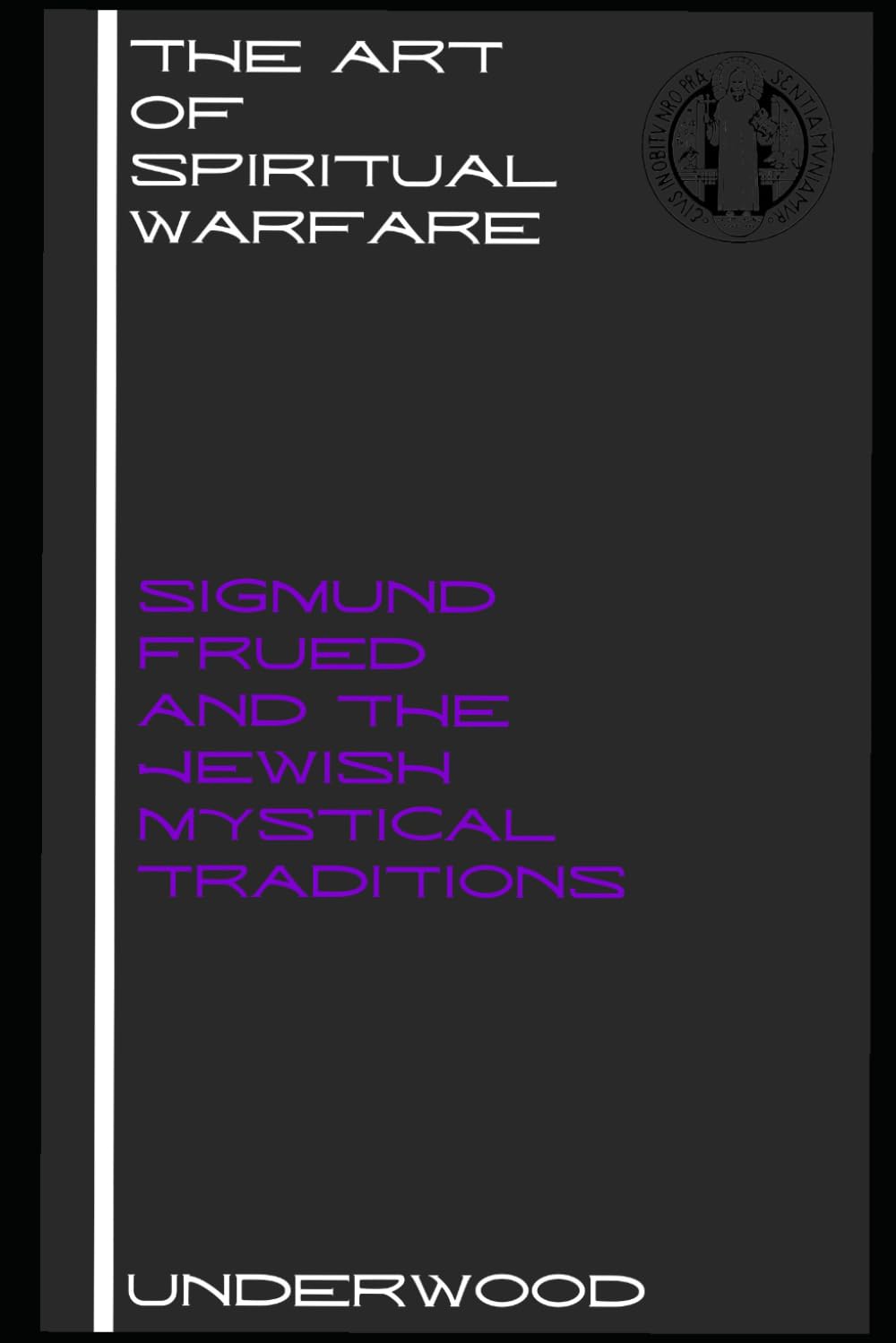 The Art of Spiritual warfare: Frued and the Mystical traditions: Exposing and protecting Christians from The Mystical roots of Psychology