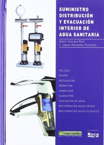 Suministro, Distribución y Evacuación Interior de Agua Sanitaria de Soriano Rull, Albert (2012) Tapa blanda